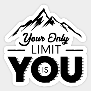 Your Only Limit Is You Sticker